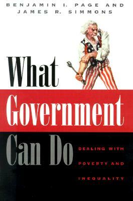 What Government Can Do: Dealing with Poverty and Inequality by Benjamin I. Page, James R. Simmons