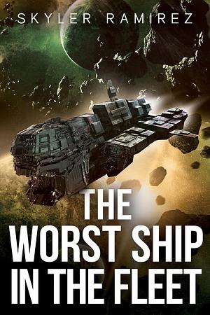 The worst Ship in the Fleet  by Skyler Ramirez