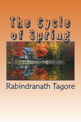 The Cycle of Spring by Rabindranath Tagore