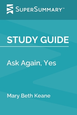 Study Guide: Ask Again, Yes by Mary Beth Keane (SuperSummary) by SuperSummary