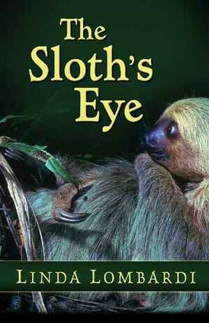 The Sloth's Eye by Linda Lombardi