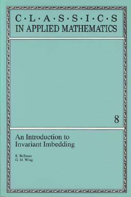 An Introduction to Invariant Imbedding by G. M. Wing, R. Bellman