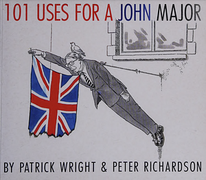 101 Uses for a John Major by Peter Richardson, Patrick Wright
