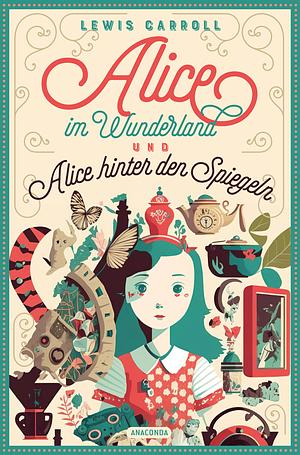 Alice im Wunderland & Alice hinter den Spiegeln by Lewis Carroll