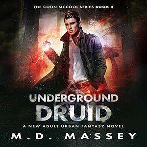 Underground Druid by M.D. Massey