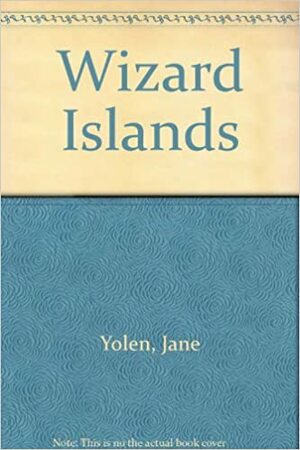 The Wizard Islands by Jane Yolen