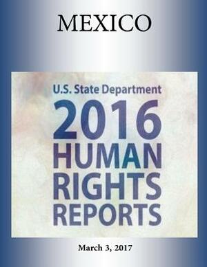 MEXICO 2016 HUMAN RIGHTS Report by U. S. State Department