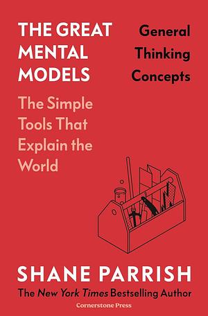 The Great Mental Models: General Thinking Concepts by Rhiannon Beaubien, Shane Parrish