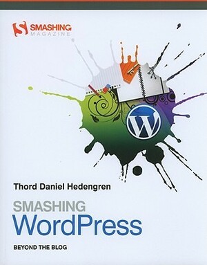 Smashing WordPress: Beyond the Blog by Thord Daniel Hedengren