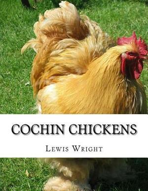 Cochin Chickens: From The Book of Poultry by Lewis Wright