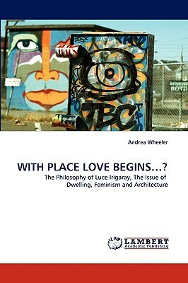 With Place Love Begins...? by Andrea Wheeler