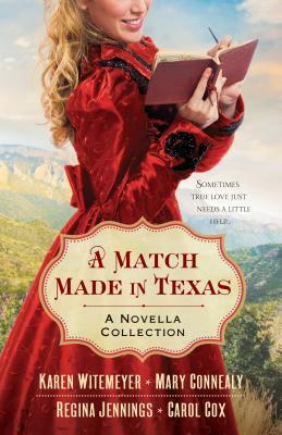 A Match Made in Texas: A Novella Collection by Carol Cox, Mary Connealy, Karen Witemeyer