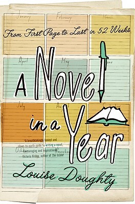 A Novel in a Year: From First Page to Last in 52 Weeks by Louise Doughty