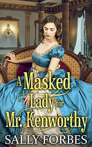 A Masked Lady for Mr. Kenworthy by Sally Forbes