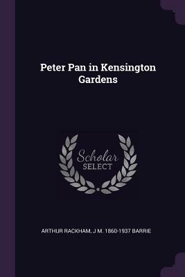 Peter Pan in Kensington Gardens by J.M. Barrie, Arthur Rackham