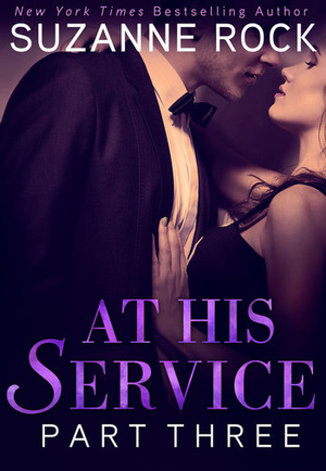 At His Service: Part 3 by Suzanne Rock