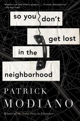 So You Don't Get Lost in the Neighborhood by Patrick Modiano