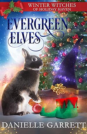 Evergreen Elves by Danielle Garrett