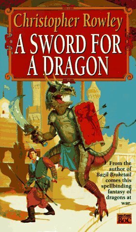 A Sword for a Dragon by Christopher Rowley