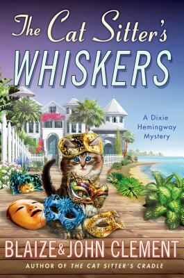 The Cat Sitter's Whiskers: A Dixie Hemingway Mystery by Blaize Clement, John Clement