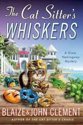 The Cat Sitter's Whiskers: A Dixie Hemingway Mystery by John Clement, Blaize Clement