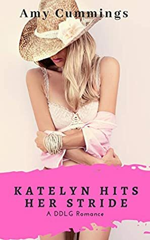 Katelyn Hits Her Stride: A DDLG, Strict Cowboy, MFM, InstaLove Romance (My Two Daddies Book 1) by Amy Cummings