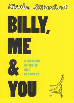 Billy, Me & You: A Graphic Memoir of Grief and Recovery by Nicola Streeten