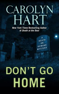 Don't Go Home by Carolyn G. Hart