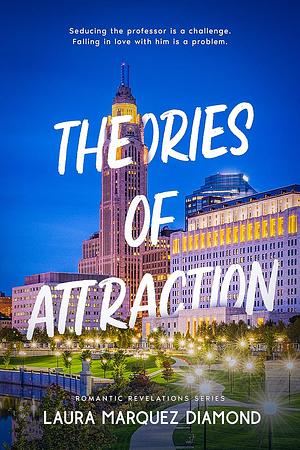 Theories of Attraction by Laura Marquez Diamond