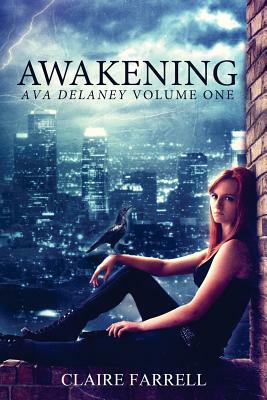 Awakening: Ava Delaney Vol. 1 by Claire Farrell