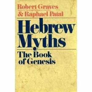 Hebrew Myths: The Book of Genesis by Robert Graves, Raphael Patai