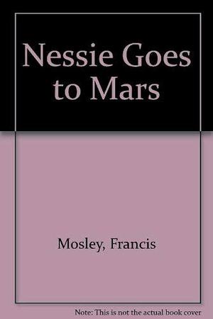 Nessie Goes to Mars by Francis Mosley