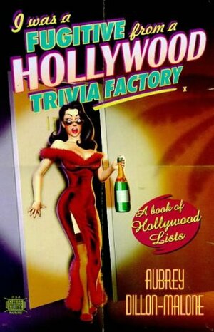 I Was A Fugitive From A Hollywood Trivia Factory: Book Of Hollywood Lists by Aubrey Malone