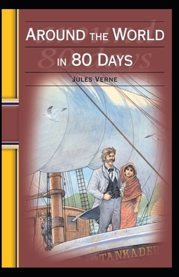 Around The World in 80 Days (illustrated) by Jules Verne