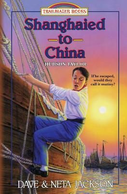 Shanghaied to China: Introducing Hudson Taylor by Dave Jackson, Neta Jackson