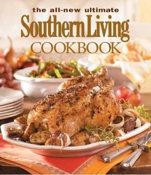 The All New Ultimate Southern Living Cookbook: Over 1,250 of Our Best Recipes by Scott Jones, Southern Living Inc.