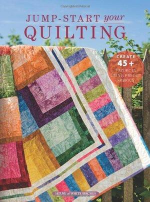 Jump-Start Your Quilting by Jeanne Stauffer