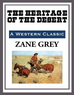 The Heritage of the Desert (Annotated) by Zane Grey