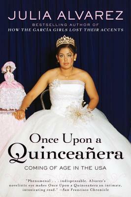 Once Upon a Quinceanera: Coming of Age in the USA by Julia Alvarez