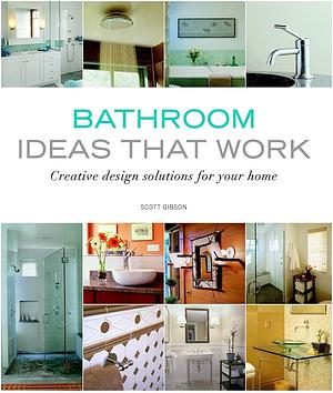 Bathroom Ideas That Work by Scott Gibson