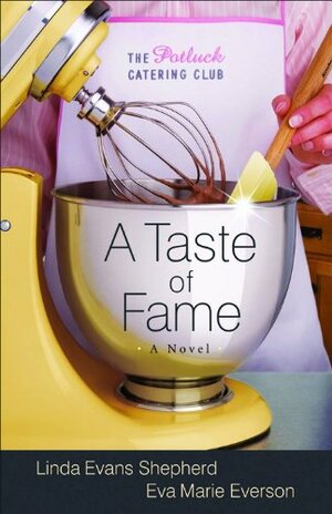 A Taste of Fame by Eva Marie Everson, Linda Evans Shepherd