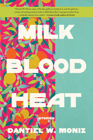 Milk Blood Heat by Dantiel W. Moniz