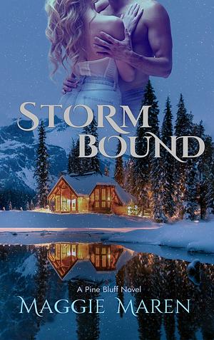 Stormbound: A Forced Proximity, Opposites Attract, Mountain Man Romance by Maggie Maren
