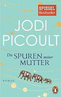 Die Spuren meiner Mutter: Roman by Jodi Picoult, Elfriede Peschel