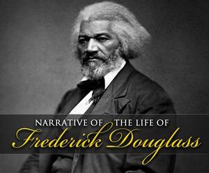 Narrative of the Life of Frederick Douglass by Frederick Douglass