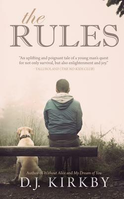 The Rules: Sometimes the Only Way You Can Win Is to Put Your Own Spin on the Rules by D. J. Kirkby