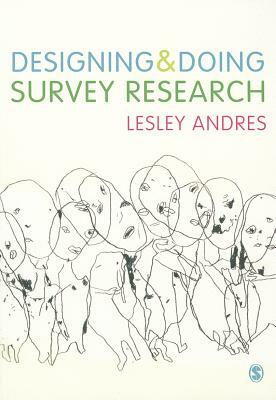 Designing and Doing Survey Research by Lesley Andres