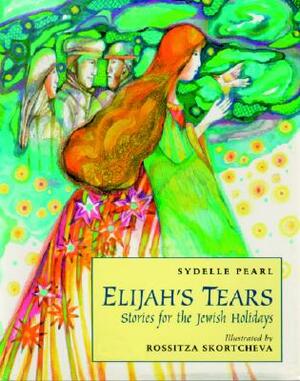 Elijah's Tears: Stories for the Jewish Holidays by Sydelle Pearl