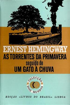 As Torrentes da Primavera The Torrents of Spring by Ernest Hemingway