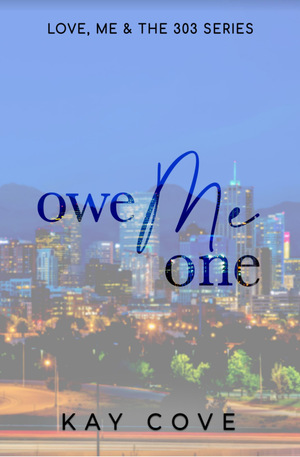 Owe Me One by Kay Cove